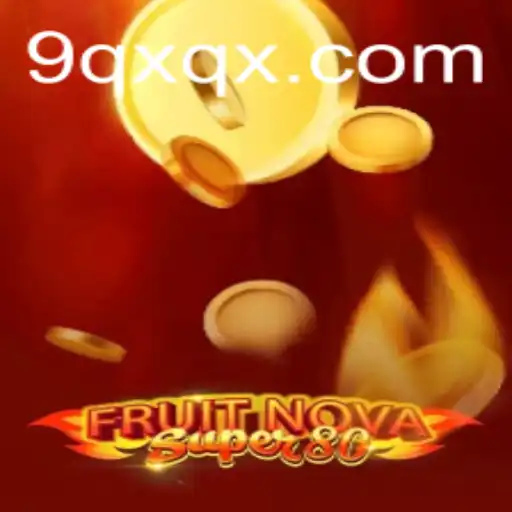 Discovering FruitNovaSuper80: A Vibrant Journey with QXQX